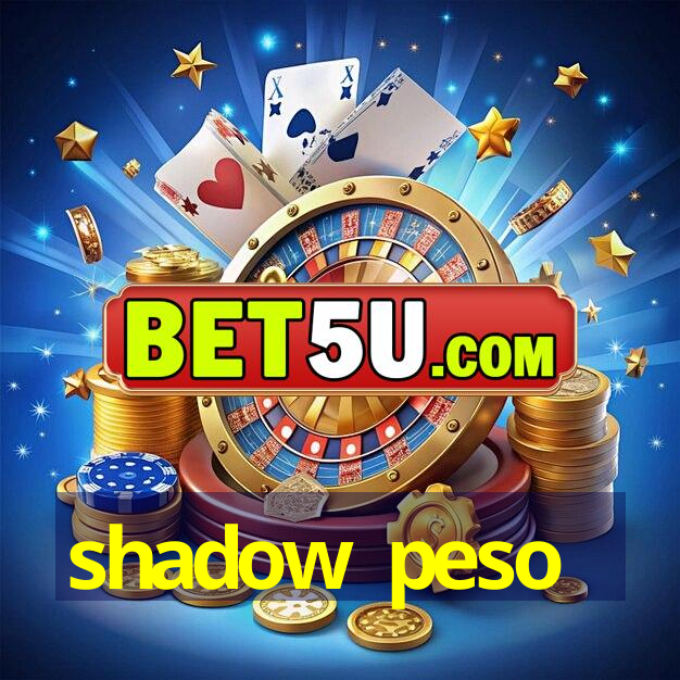 shadow peso